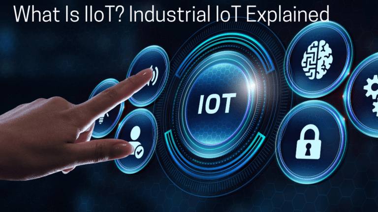 What Is IIoT? Industrial IoT Explained